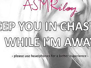 EroticAudio - Keep You In Chastity While I&#039;m Away - ASMRiley