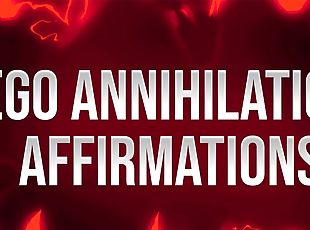 Ego Annihilation Affirmations for Insecure Losers