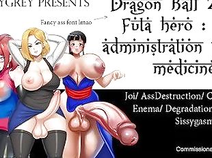 [FayGrey] [Dragon Ball Z Girls Futa Hero Anal administration of sissy medicine] (Joi AssDestruction